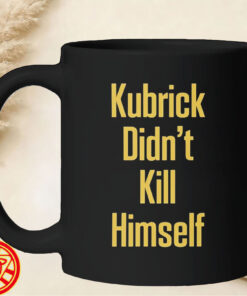 Kubrick Didn't Kill Himself mug-design