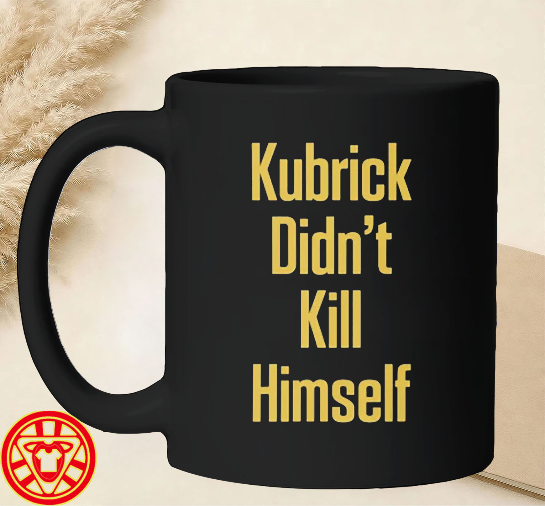 Kubrick Didn't Kill Himself mug-design