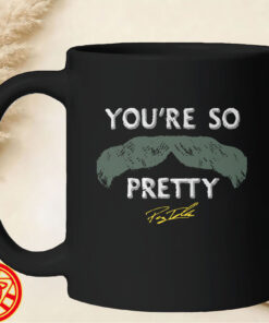 Payton Tolle You're So Pretty Mustache-mug-design