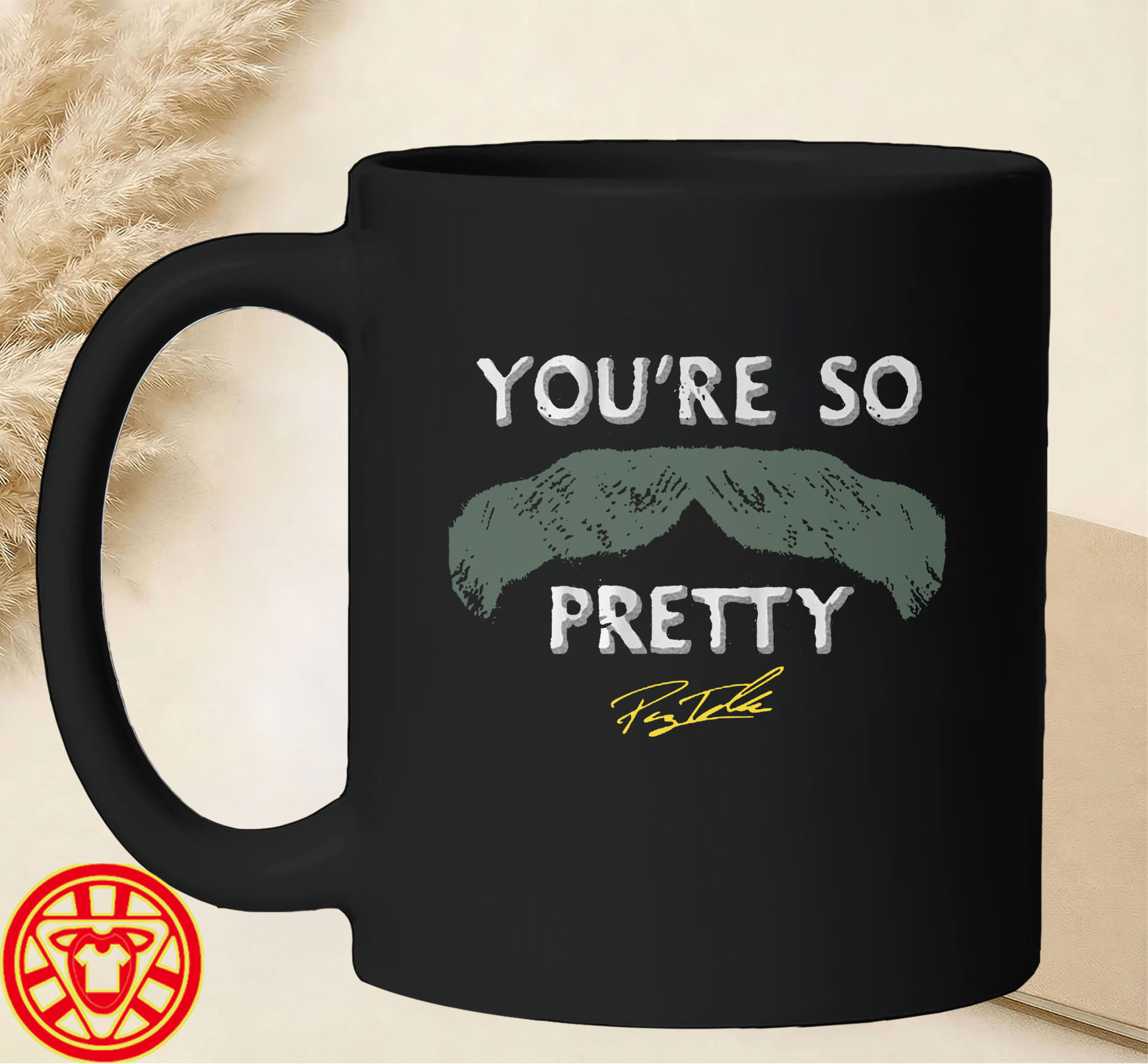 Payton Tolle You're So Pretty Mustache-mug-design