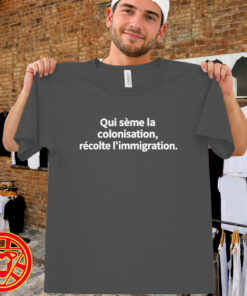 Qui Sème La Colonisation Récolte L'immigration-men-design