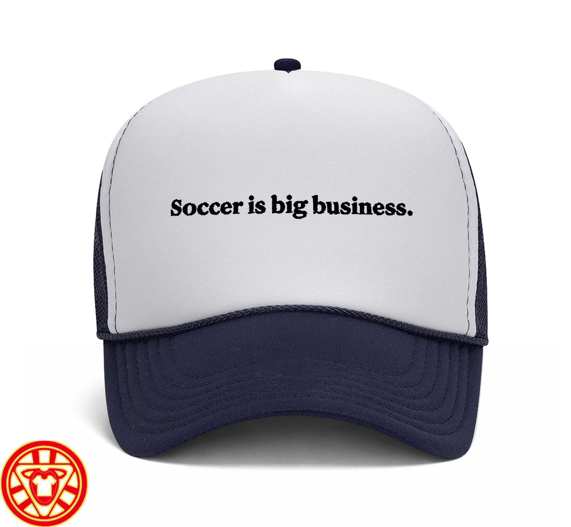 Soccer Is Big Business Hat Design Fron