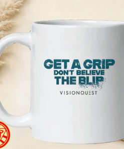 Tommy Get A Grip Don't Believe The Blip Visionquest-mug-design