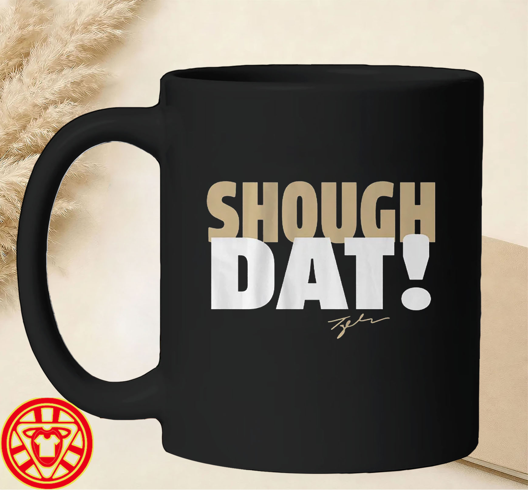 Tyler Shough Dat mug-design
