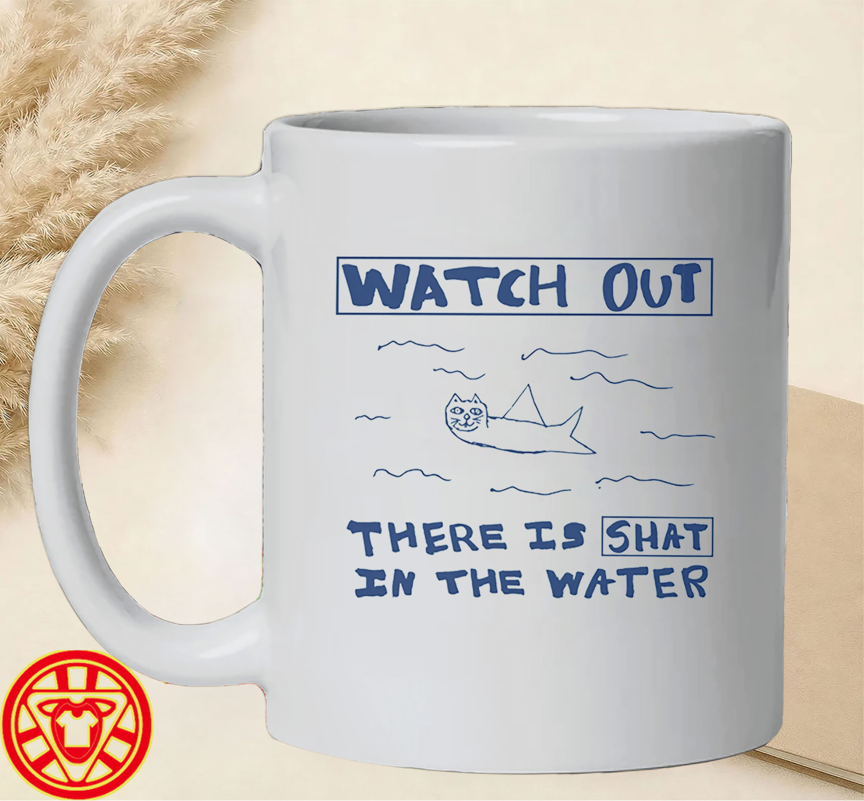 Watch Out There Is Shat In The Water mug-design