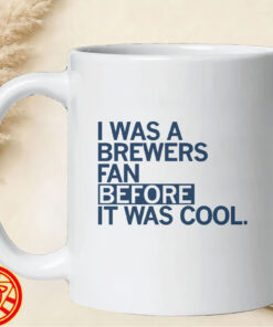 I Was a Brewers Fan Before It Was Cool mug-design