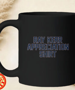 Ray Kerr Appreciation Shirt mug-design