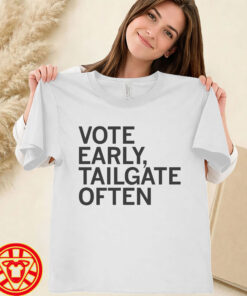 Vote Early Tailgate Often White esign